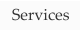Services