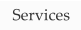 Services