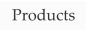 Products